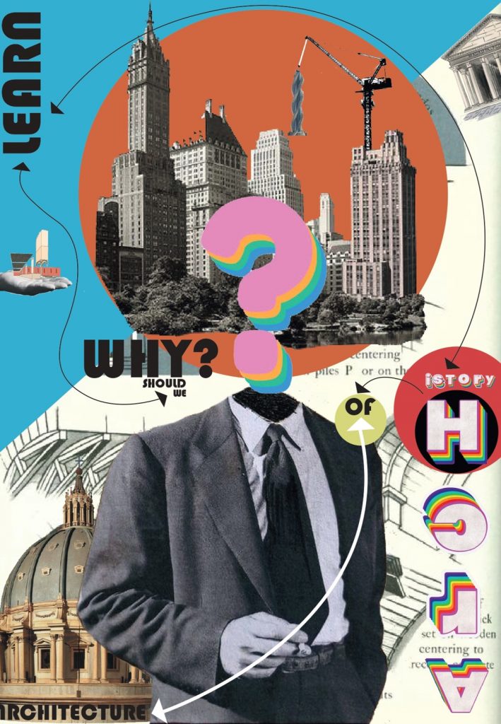 In the collage, the question of “Why should we learn history of architecture” is tried to be answered by focusing on the legacies of the periods in a narrative context. The photographs and images of an architect and architecture works are integrated to form the content of the collage.